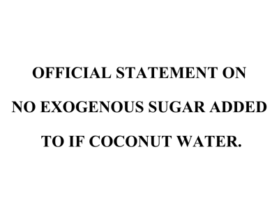 Official Statement on No Exogenous Sugar Added to IF Coconut Water.